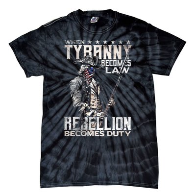 When Tyranny Becomes Law Rebellion Becomes Duty Tie-Dye T-Shirt