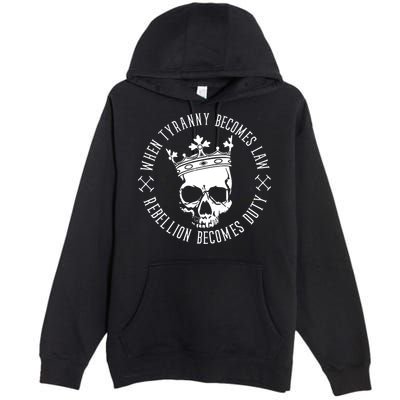 When Tyranny Becomes Law Premium Pullover Hoodie