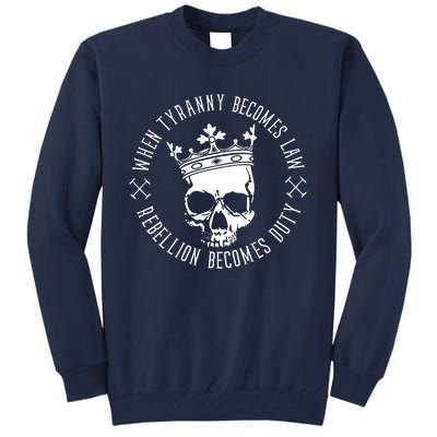 When Tyranny Becomes Law Tall Sweatshirt