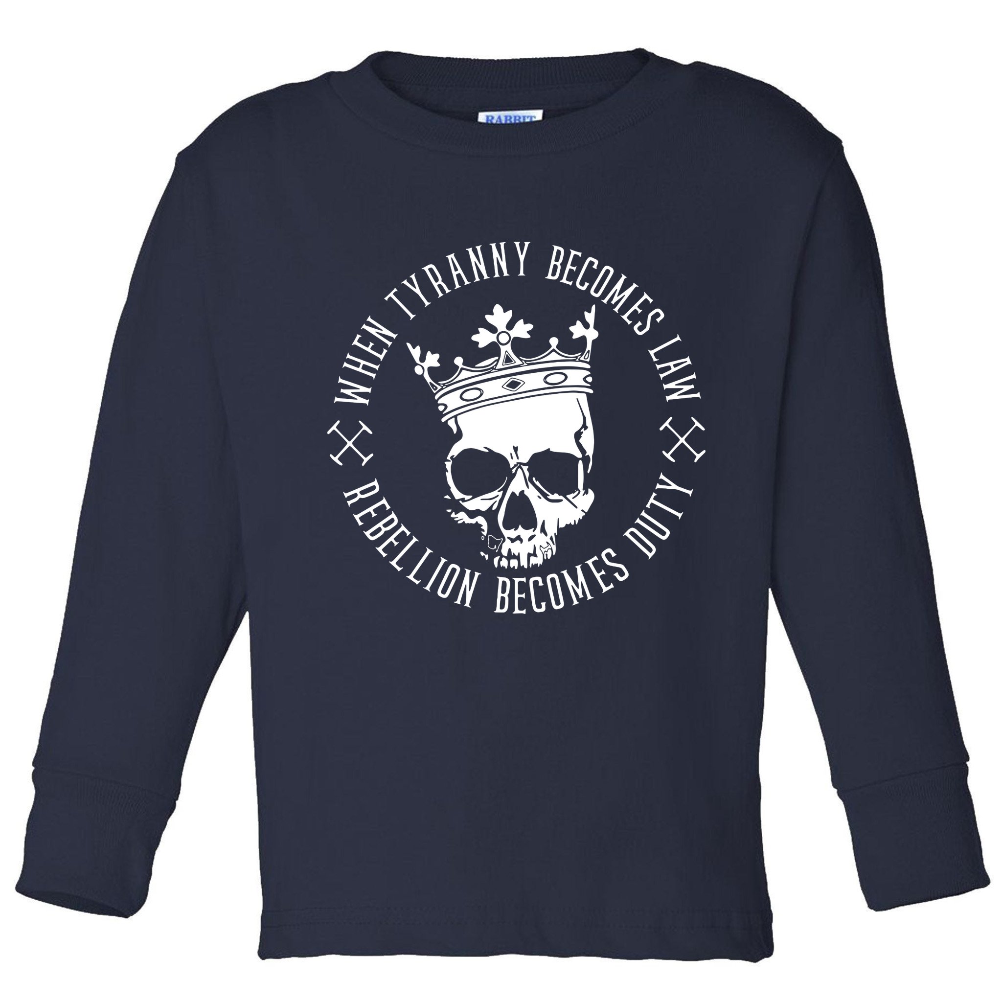 When Tyranny Becomes Law Toddler Long Sleeve Shirt