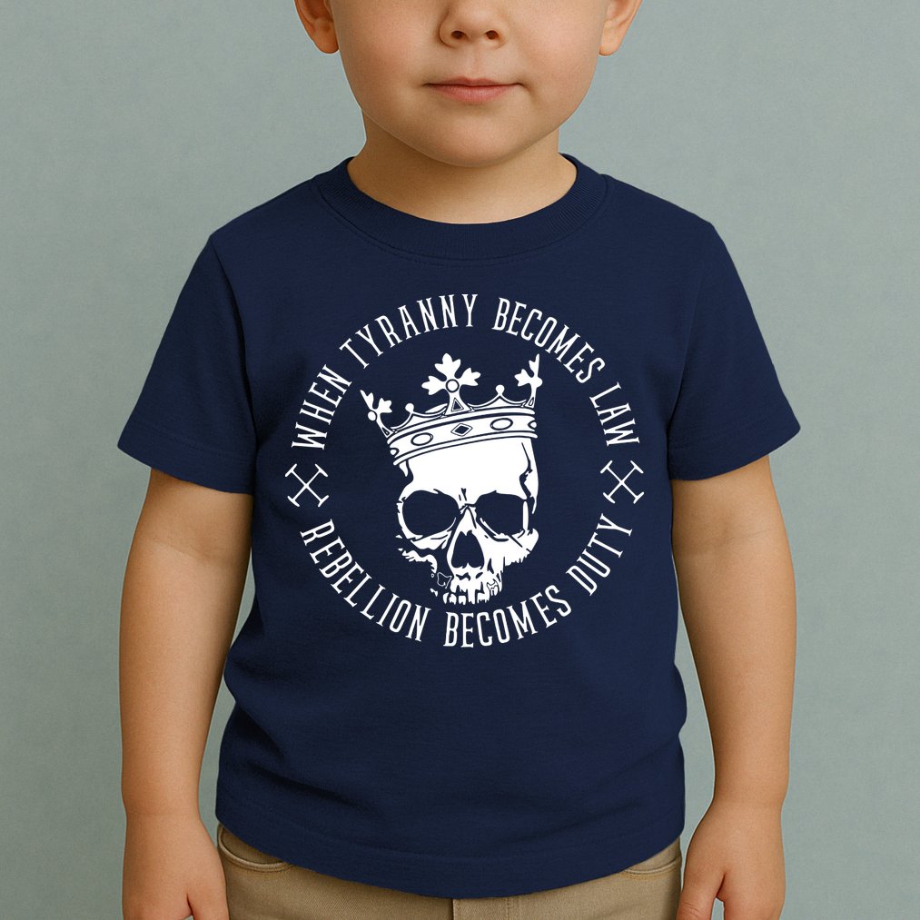 When Tyranny Becomes Law Toddler T-Shirt