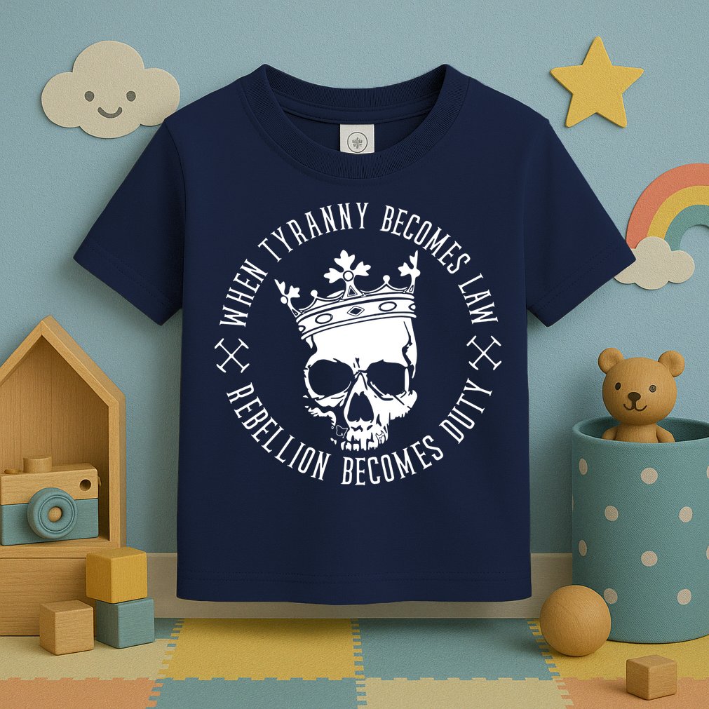 When Tyranny Becomes Law Toddler T-Shirt