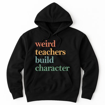 Weird Teachers Build Character Appreciation Gift Hoodie