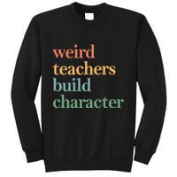 Weird Teachers Build Character Appreciation Gift Sweatshirt