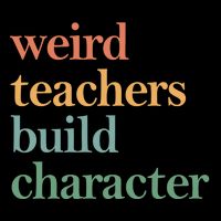 Weird Teachers Build Character Appreciation Gift Button