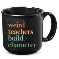 Weird Teachers Build Character Appreciation Gift 15oz Campfire Ceramic Mug
