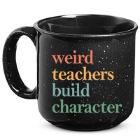 Weird Teachers Build Character Appreciation Gift 15oz Campfire Ceramic Mug