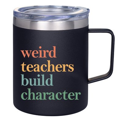Weird Teachers Build Character Appreciation Gift 12oz Stainless Steel Coffee Mug