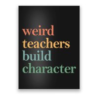 Weird Teachers Build Character Appreciation Gift Poster