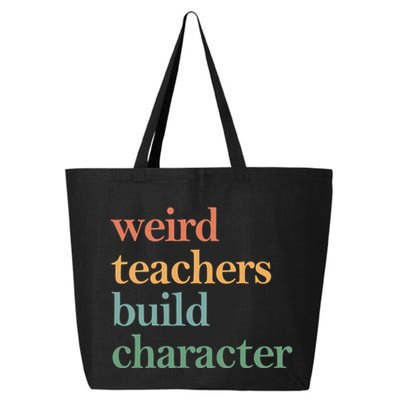 Weird Teachers Build Character Appreciation Gift 25L Jumbo Tote