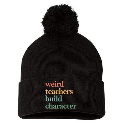 Weird Teachers Build Character Appreciation Gift Pom Pom 12in Knit Beanie