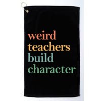 Weird Teachers Build Character Appreciation Gift Golf Towel