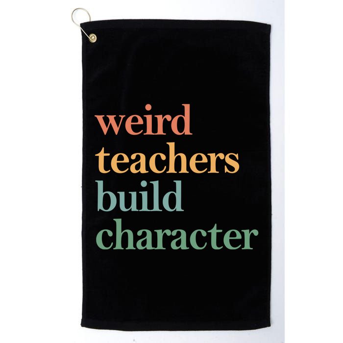 Weird Teachers Build Character Appreciation Gift Golf Towel