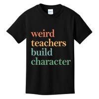 Weird Teachers Build Character Appreciation Gift Kids T-Shirt