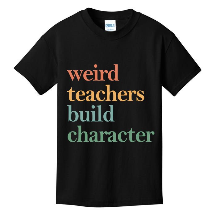 Weird Teachers Build Character Appreciation Gift Kids T-Shirt