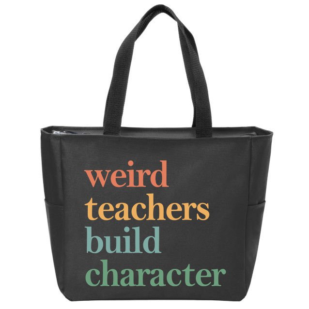 Weird Teachers Build Character Appreciation Gift Zip Tote Bag