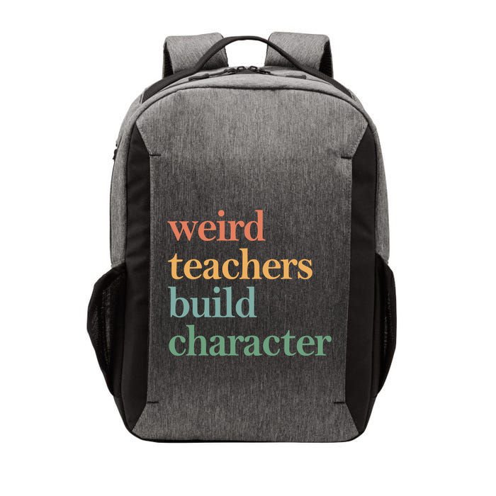 Weird Teachers Build Character Appreciation Gift Vector Backpack