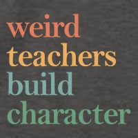 Weird Teachers Build Character Appreciation Gift Vector Backpack