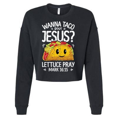 Wanna Taco Bout Jesus Cinco De Mayo Women Men Christian Cropped Pullover Crew