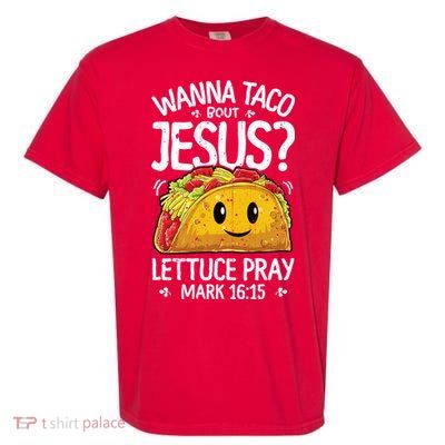Wanna Taco Bout Jesus Cinco De Mayo Women Men Christian Garment-Dyed Heavyweight T-Shirt