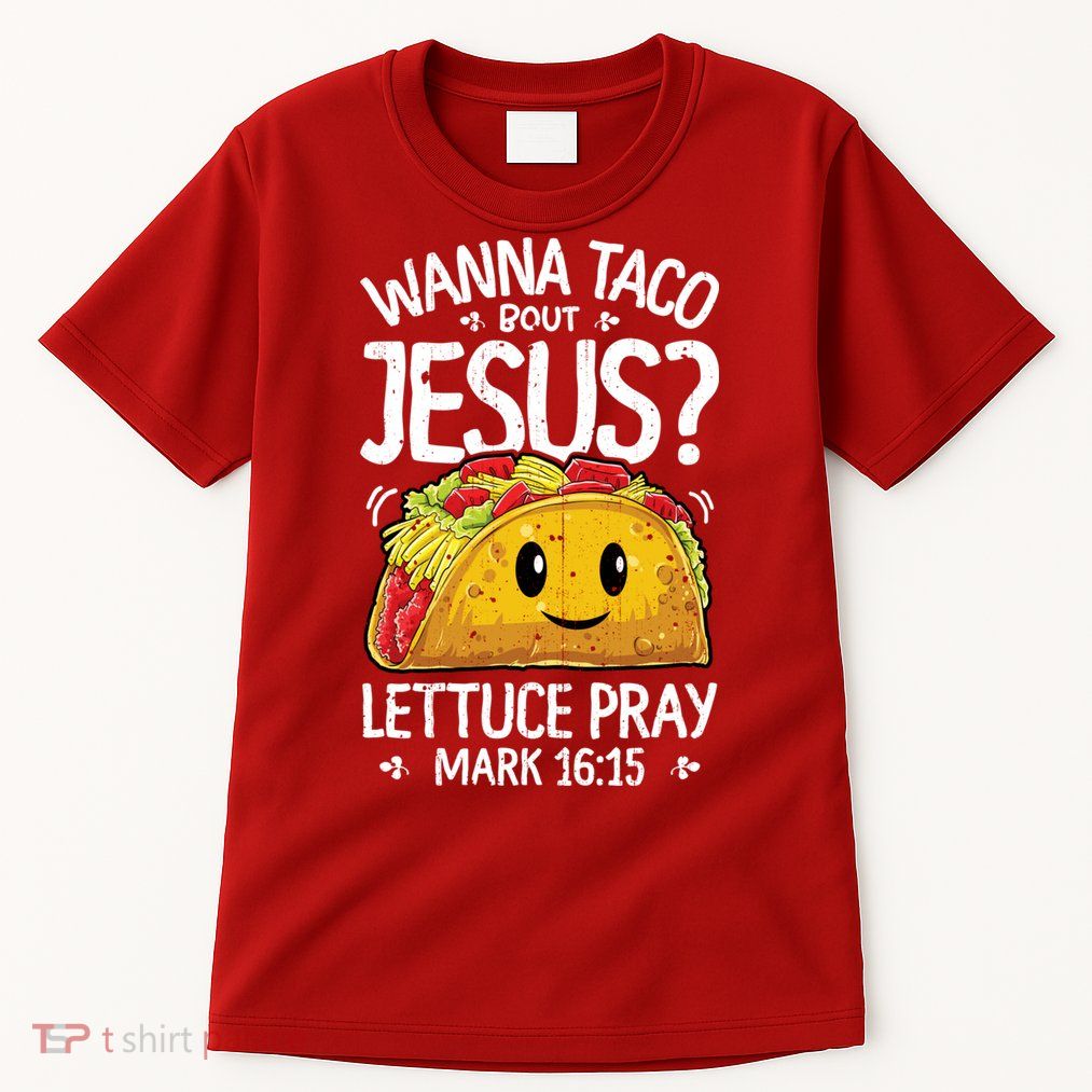 Wanna Taco Bout Jesus Cinco De Mayo Women Men Christian Tall T-Shirt