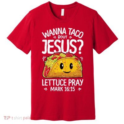 Wanna Taco Bout Jesus Cinco De Mayo Women Men Christian Premium T-Shirt