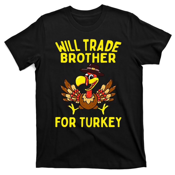 Will Trade Brother For Turkey Funny Thanksgiving Siblings T-Shirt