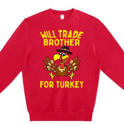 Will Trade Brother For Turkey Funny Thanksgiving Siblings Premium Crewneck Sweatshirt