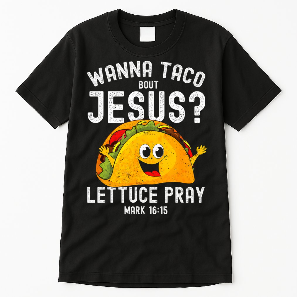 Wanna Taco Bout Jesus Tall T-Shirt