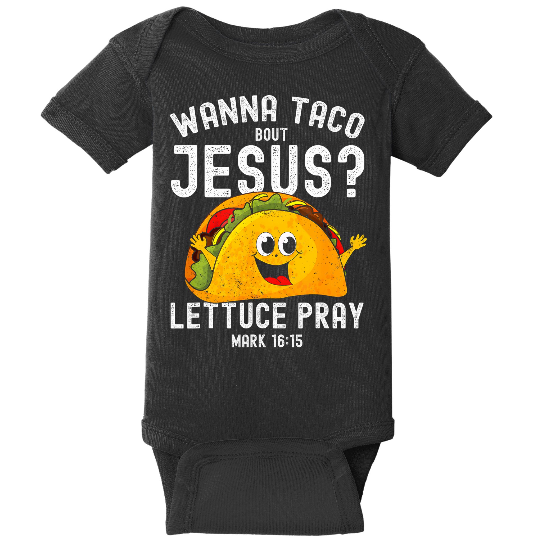 Wanna Taco Bout Jesus Baby Bodysuit