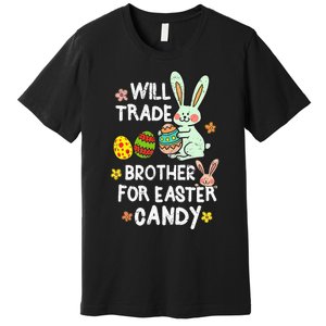 Will Trade Brother For Easter Candy Funny Premium T-Shirt