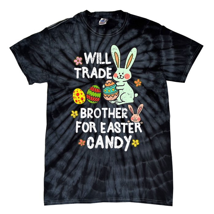 Will Trade Brother For Easter Candy Funny Tie-Dye T-Shirt