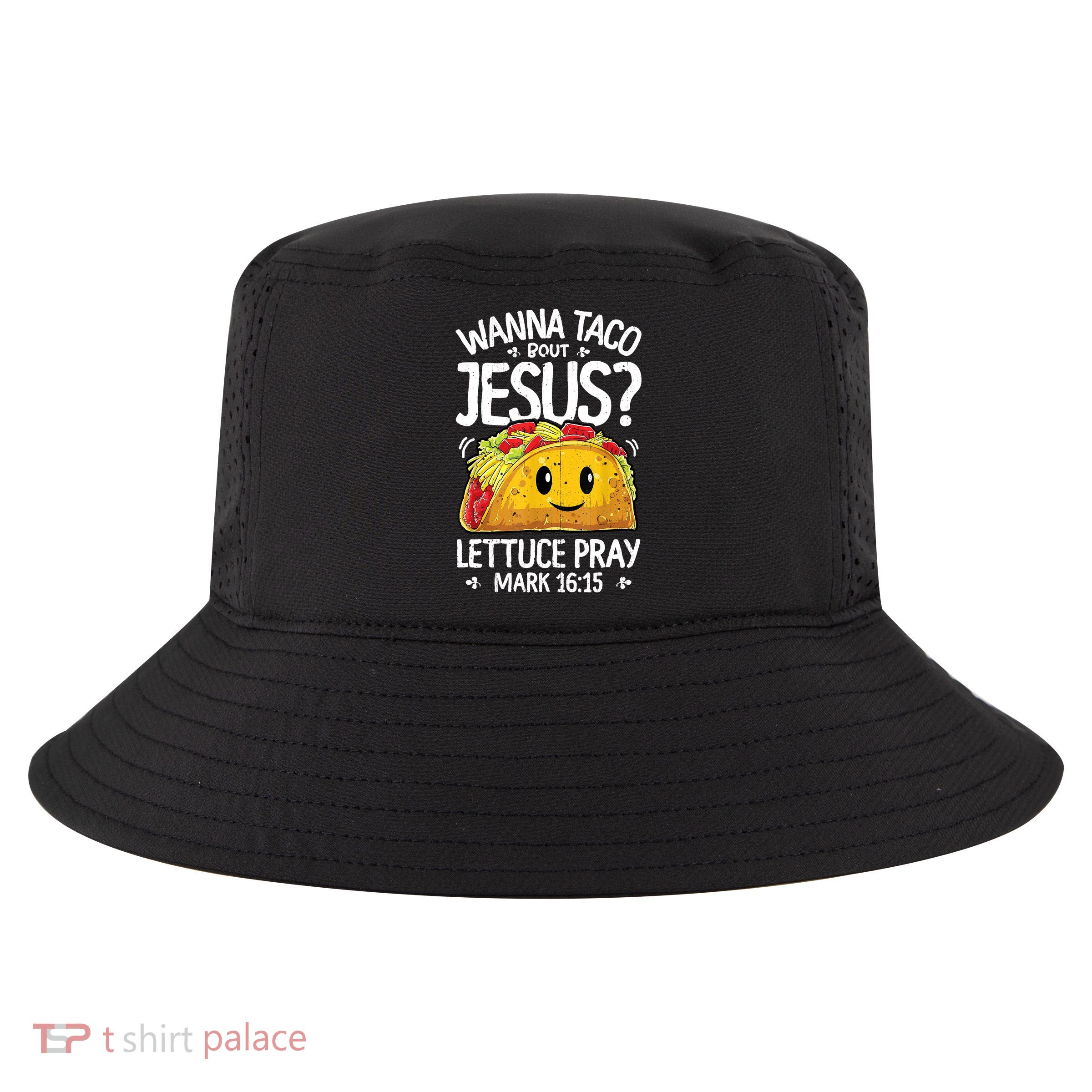 Wanna Taco Bout Jesus Cinco De Mayo Women Christian Cool Comfort Performance Bucket Hat