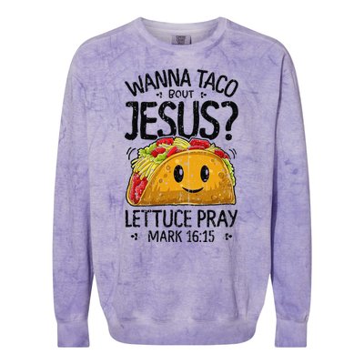 Wanna Taco Bout Jesus Mark 16 15 Christian Gift Colorblast Crewneck Sweatshirt