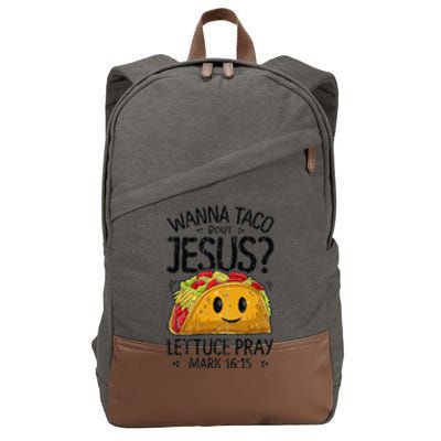 Wanna Taco Bout Jesus Mark 16 15 Christian Gift Cotton Canvas Backpack