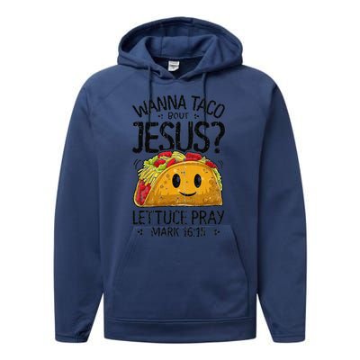 Wanna Taco Bout Jesus Mark 16 15 Christian Gift Performance Fleece Hoodie