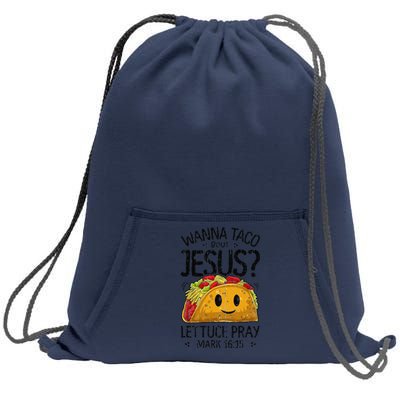 Wanna Taco Bout Jesus Mark 16 15 Christian Gift Sweatshirt Cinch Pack Bag