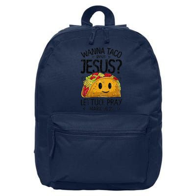 Wanna Taco Bout Jesus Mark 16 15 Christian Gift 16 in Basic Backpack