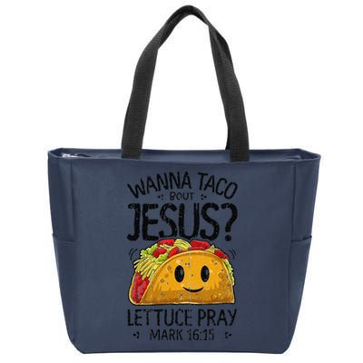 Wanna Taco Bout Jesus Mark 16 15 Christian Gift Zip Tote Bag