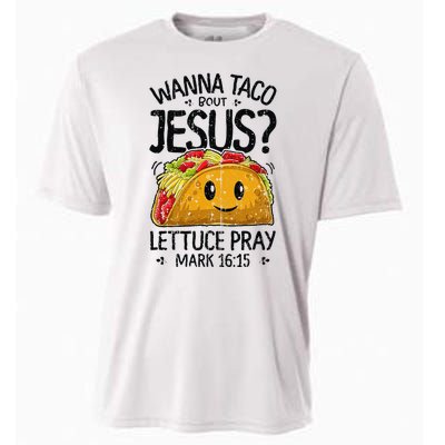 Wanna Taco Bout Jesus Mark 16 15 Christian Gift Cooling Performance Crew T-Shirt