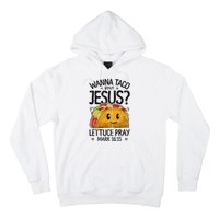 Wanna Taco Bout Jesus Mark 16 15 Christian Gift Hoodie