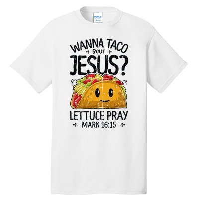 Wanna Taco Bout Jesus Mark 16 15 Christian Gift Tall T-Shirt