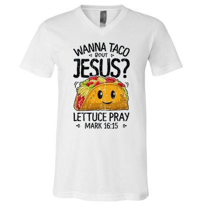 Wanna Taco Bout Jesus Mark 16 15 Christian Gift V-Neck T-Shirt