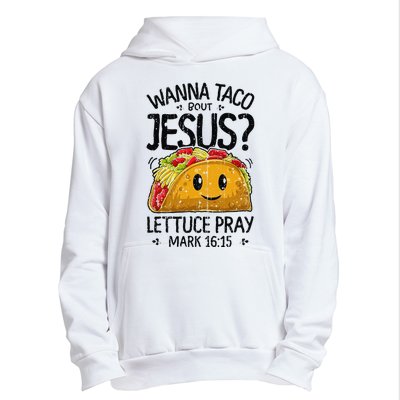 Wanna Taco Bout Jesus Mark 16 15 Christian Gift Urban Pullover Hoodie