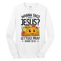 Wanna Taco Bout Jesus Mark 16 15 Christian Gift Tall Long Sleeve T-Shirt