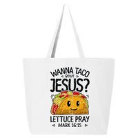 Wanna Taco Bout Jesus Mark 16 15 Christian Gift 25L Jumbo Tote