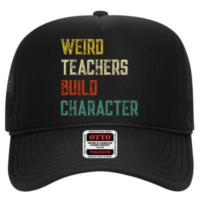 Weird Teachers Build Character High Crown Mesh Back Trucker Hat