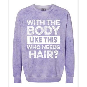 With The Body Like This Bald Dad Bod Uncle Humor Funny Colorblast Crewneck Sweatshirt