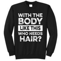 With The Body Like This Bald Dad Bod Uncle Humor Funny Sweatshirt