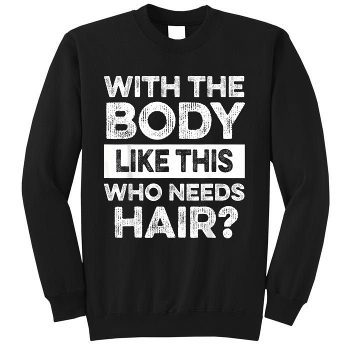 With The Body Like This Bald Dad Bod Uncle Humor Funny Sweatshirt